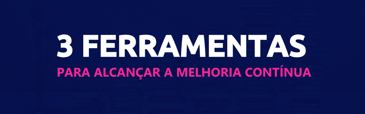 3 ferramentas melhoria contínua scoreplan