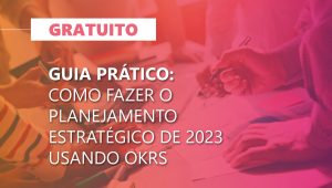 Planejamento estratégico de 2023 usando OKRs