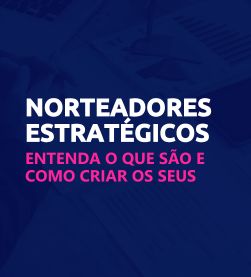 Norteadores estratégicos: conceitos, importância e aplicação