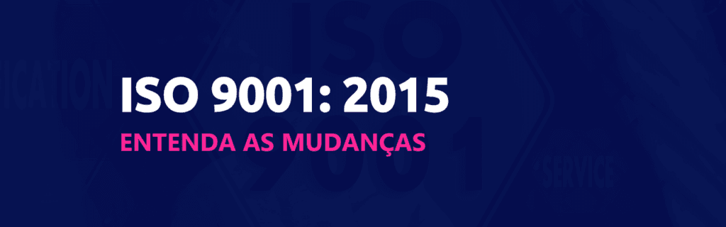ISO 9001: 2015 entenda as mudanças! 4 ISO 9001