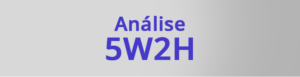 ANÁLISE 5W2H