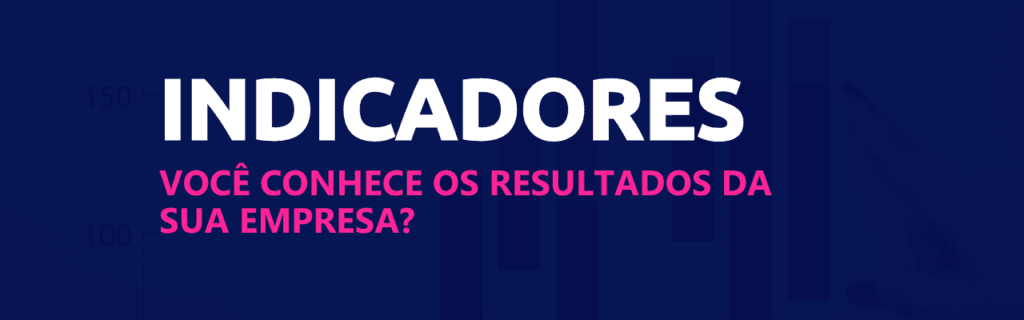 Indicadores: você conhece os resultados que a sua empresa entrega? 4 resultados de indicadores scoreplan