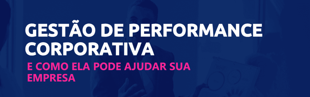 Gestão de Performance Corporativa: como ela pode ajudar sua empresa 1 gestão de performance corporativa scoreplan