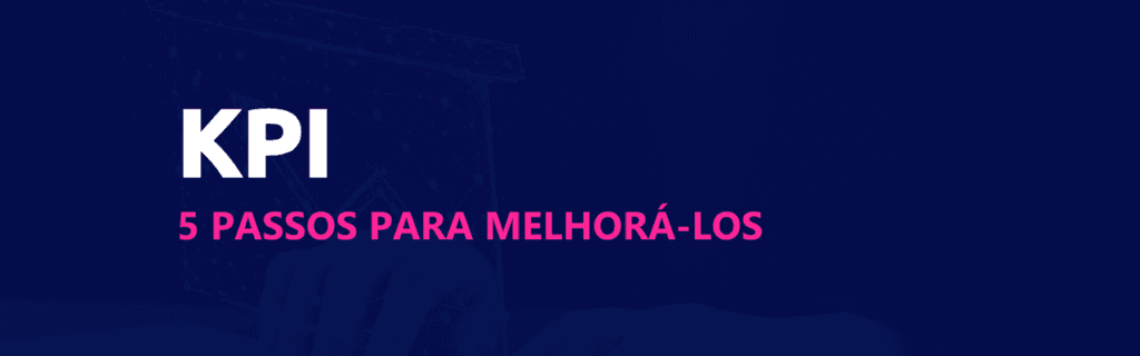 5 passos para melhorar seus indicadores de desempenho 1 5 passos para melhorar os KPIs scoreplan