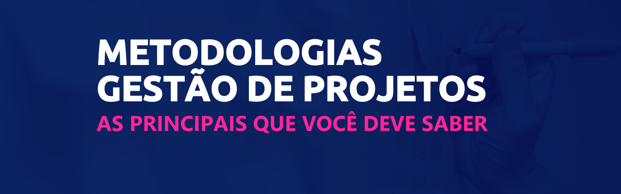 metodologias de gestão de projetos