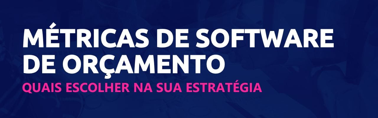 métricas de software de orçamento