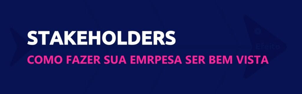 Stakeholders: o que são, exemplos e como gerenciá-los 8 stakeholders