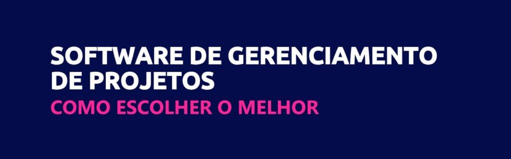 qual o melhor software de gerenciamento de projetos para sua empresa