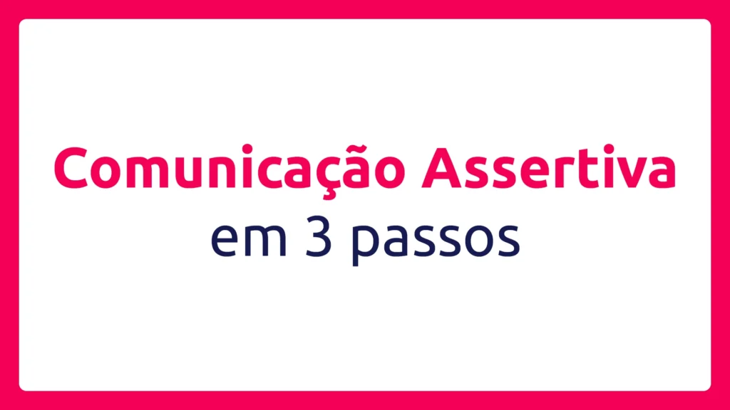 Comunicação assertiva: aprenda a liderar com estratégia 2 Como desenvolver a comunicação assertiva nas empresas
