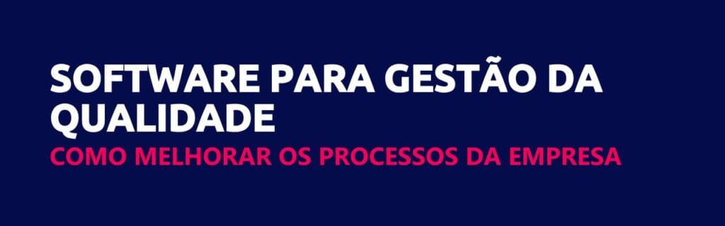 Software para gestão da qualidade: eficiência e controle em tempo real 5 SOFTWARE PARA GESTÃO DA QUALIDADE