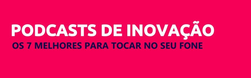 podcasts de inovação