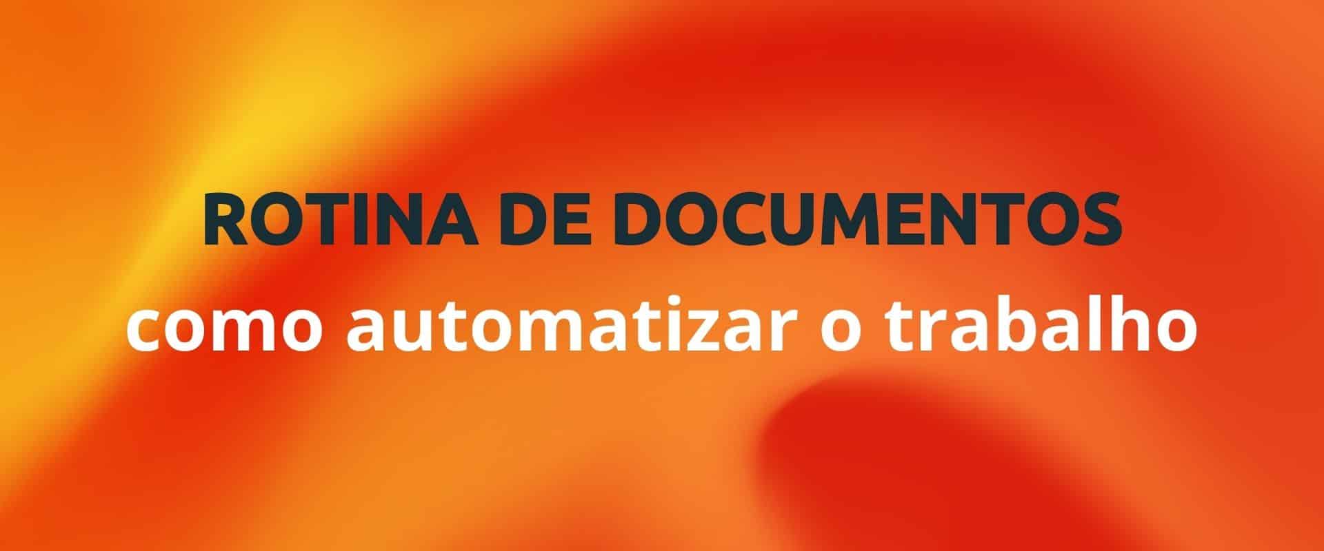 ROTINA DE DOCUMENTOS