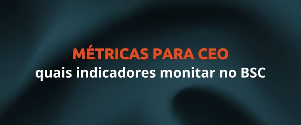 métricas BSC para CEO acompanhar
