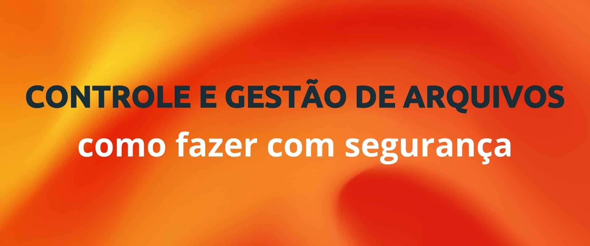 CONTROLE E GESTÃO DE ARQUIVOS