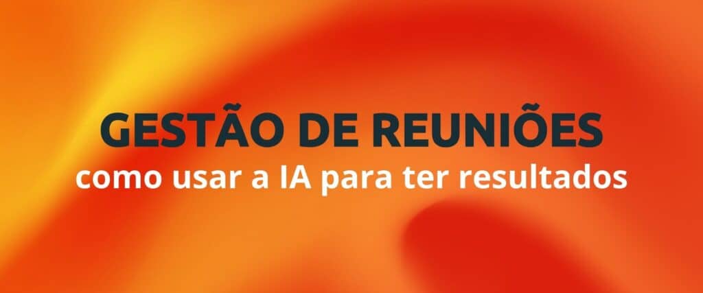 gestão de reuniões com IA