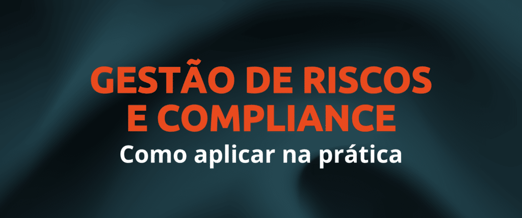 Gestao de riscos e compliance como aplicar na pratica