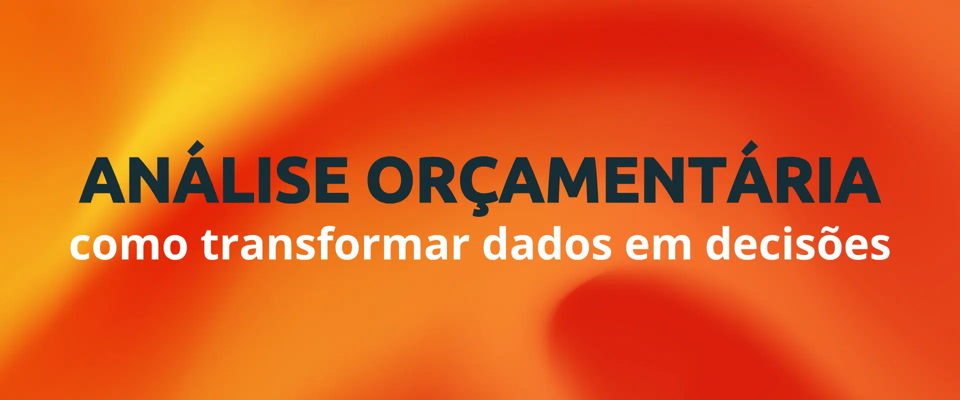Banner laranja com o texto "Análise Orçamentária: como transformar dados em decisões" em destaque