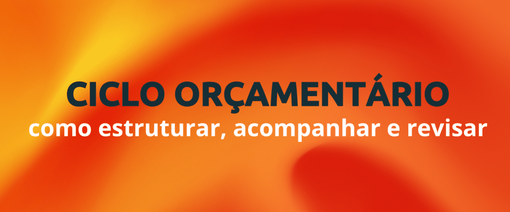 Ciclo orcamentario como estruturar acompanhar e revisar