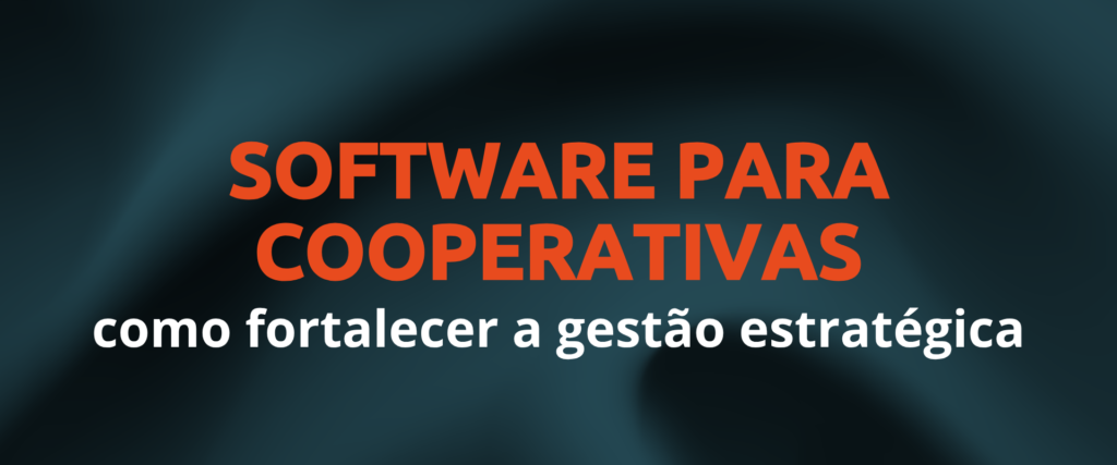 Software para cooperativas: como fortalecer a gestão estratégica 1 Software para cooperativas como fortalecer a gestao estrategica