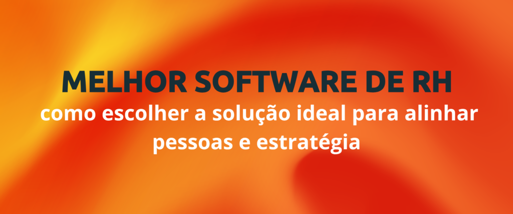 Melhor software de RH como escolher a solucao ideal para alinhar pessoas e estrategia